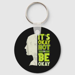 Its Okay Not To Be Okay - Mental Health Awareness Keychain