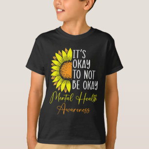 Its Okay Not To Be Okay Mental Health Awareness Mo T-Shirt