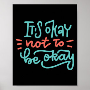 It's Okay Not To Be Okay Mental Health Awareness Poster