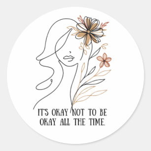It's okay not to be okay - Self-acceptance quote w Classic Round Sticker