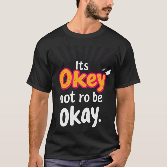 It's Okay not to be okay T-Shirt (Front)