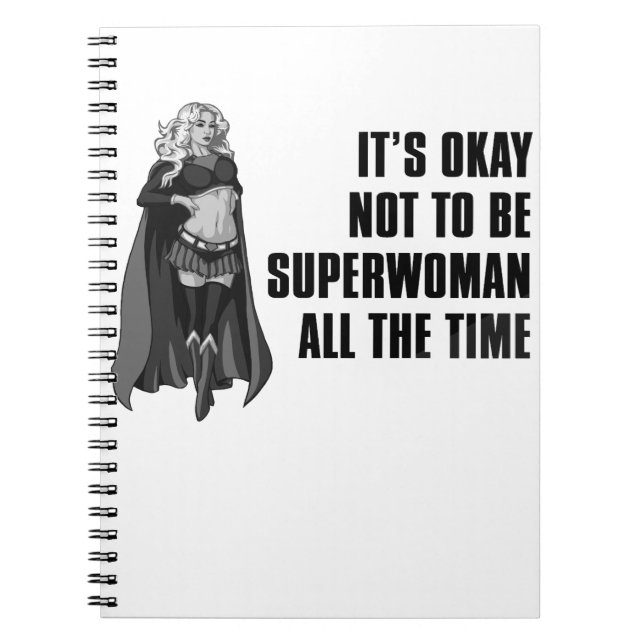 It's okay not to be superwoman all the time notebook (Front)