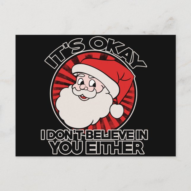 It's okay santa doesn't believe in you either holiday postcard (Front)