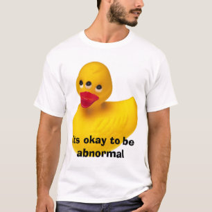 Its okay to be abnormal. T-Shirt