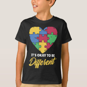 It's Okay To Be Different Autists Autist Support A T-Shirt