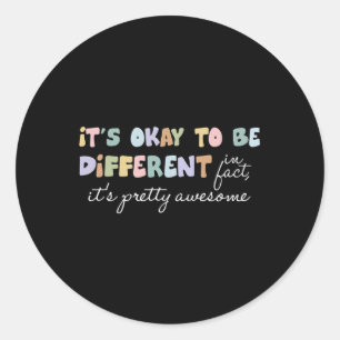 Its Okay To Be Different Pretty Awesome Autism Awa Classic Round Sticker