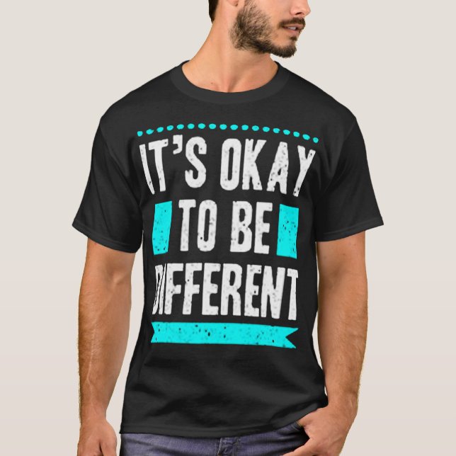 It's okay to be different T-Shirt (Front)