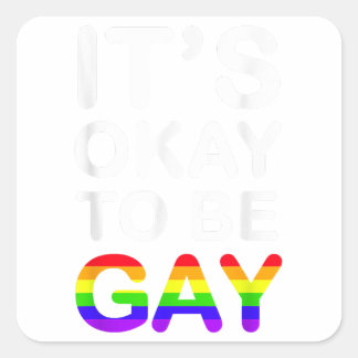 It's Okay To Be Gay  Square Sticker
