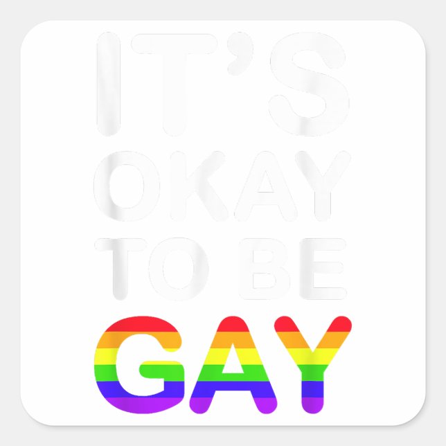 It's Okay To Be Gay  Square Sticker (Front)