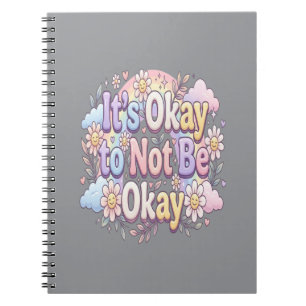 It's Okay to Be Not Okay Self Care & Emotional W Notebook