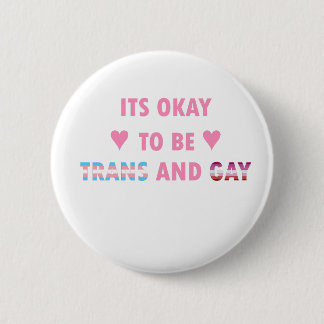 It's Okay To Be Trans And Gay (v4) 2 Inch Round Button
