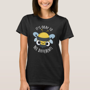 It's Okay To Bee Different Funny Bug Pun Dark BG T-Shirt