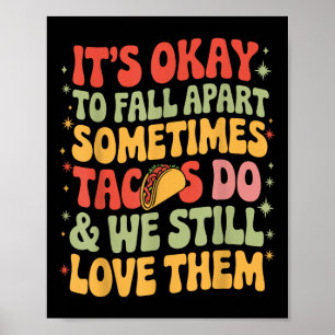 Its Okay To Fall Apart Taco Funny Mental Health Aw Poster