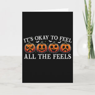 It's Okay To Feel All Feels Pumpkin Feelin Hallowe Card