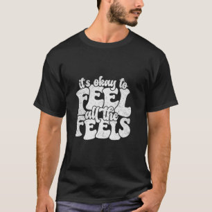 Its Okay To Feel All The Feels Emotion Teacher Men T-Shirt