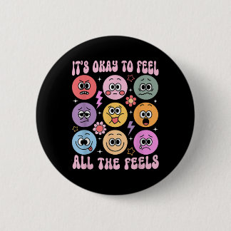 Its Okay To Feel All The Feels Funny Mental Health 2 Inch Round Button