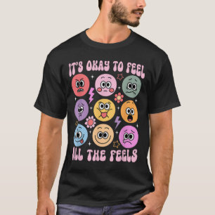 Its Okay To Feel All The Feels Funny Mental Health T-Shirt