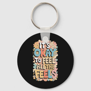 It's Okay To Feel All The Feels Funny Mental Keychain