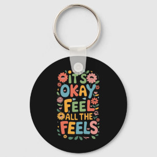 It's Okay To Feel All The Feels Funny Mental Keychain
