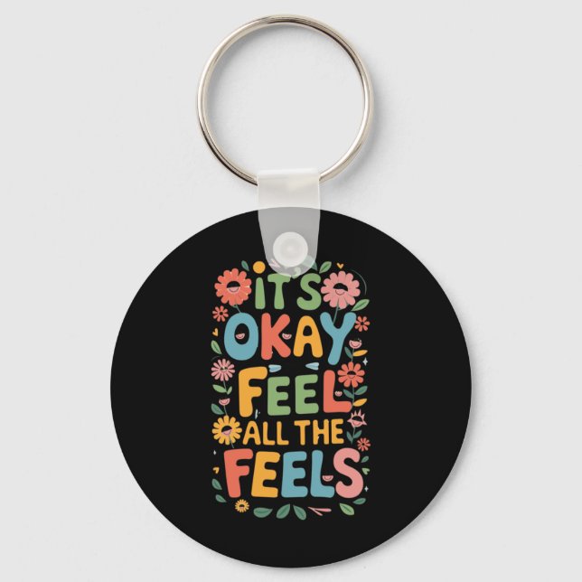 It's Okay To Feel All The Feels Funny Mental Keychain (Front)