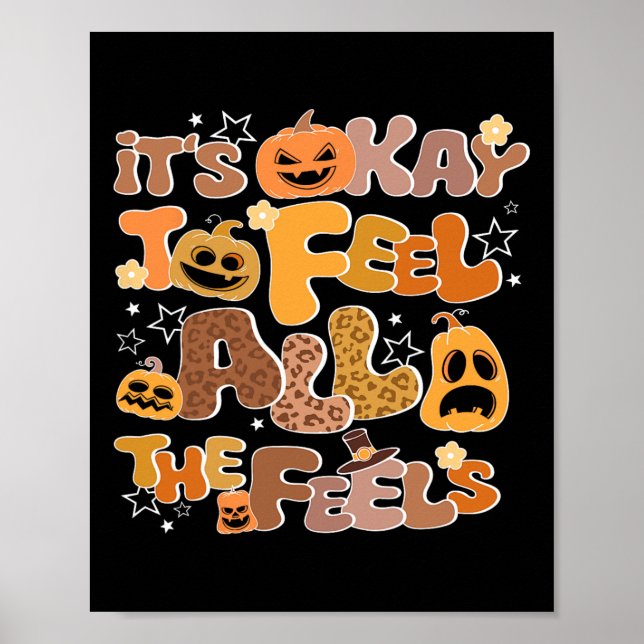 Its Okay To Feel All The Feels Inside Fall Hallowe Poster (Front)