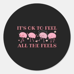 Its Okay To Feel All The Feels Therapists Brains E Classic Round Sticker