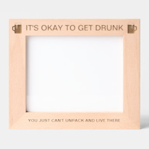 It's Okay To Get Drunk™ Laser Engraved Frame