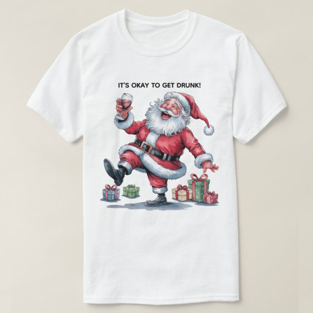 It's Okay To Get Drunk™ T-Shirt (Design devant)