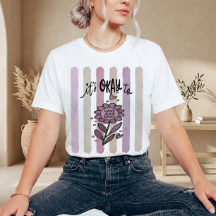 It's Okay To Have Bad Days T-Shirt