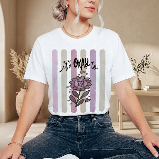 It's Okay To Have Bad Days T-Shirt