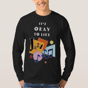 It's Okay to Like Jazz T-Shirt