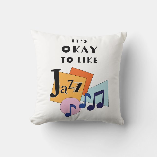 It's Okay to Like Jazz V.2 Throw Pillow (Front)