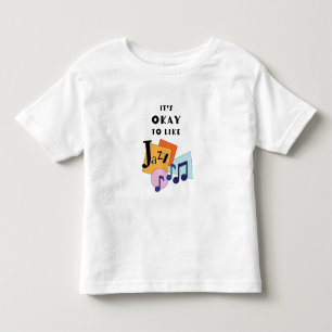 It's Okay to Like Jazz V.2 Toddler T-shirt
