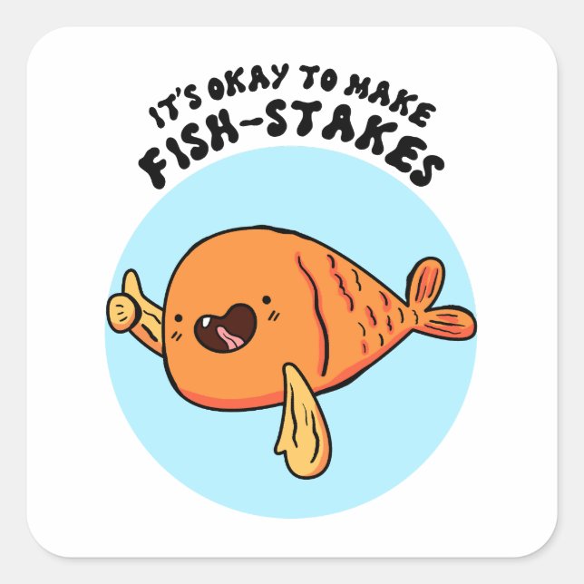 It's Okay To Make Fish-stakes Cute Pun Sticker (Front)