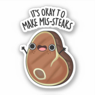 It's Okay To Make Mis-Steaks Funny Steak Pun 