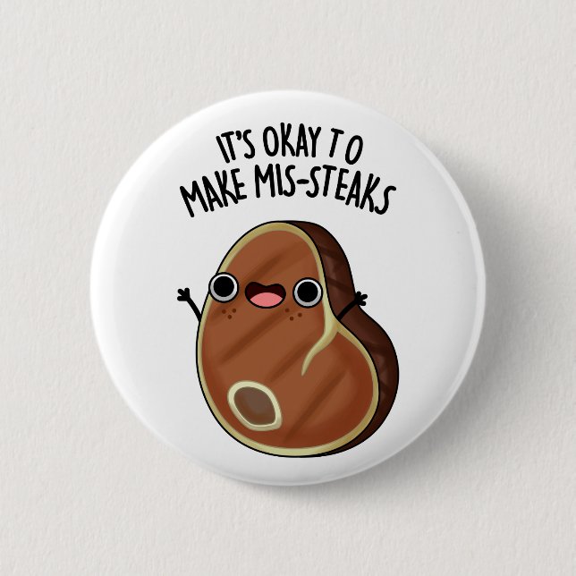 It's Okay To Make Mis-Steaks Funny Steak Pun  2 Inch Round Button (Front)