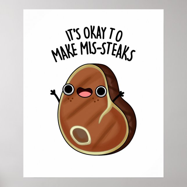 It's Okay To Make Mis-Steaks Funny Steak Pun  Poster (Front)