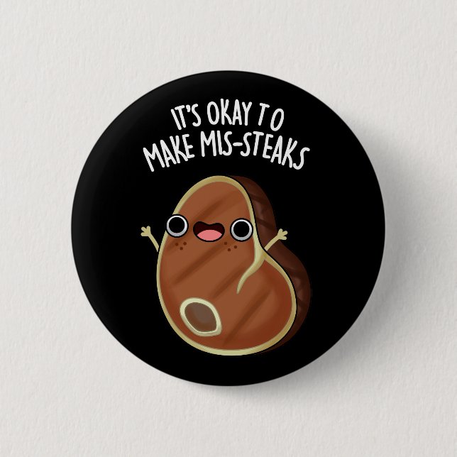 It's Okay To Make Mis-Steaks Steak Pun Dark BG 2 Inch Round Button (Front)