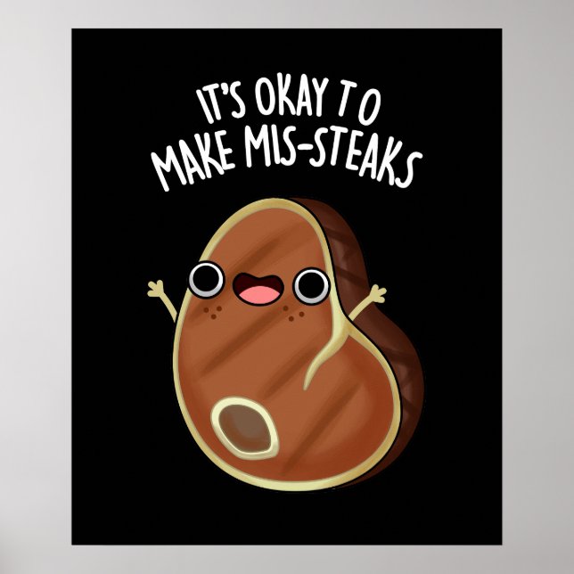 It's Okay To Make Mis-Steaks Steak Pun Dark BG Poster (Front)