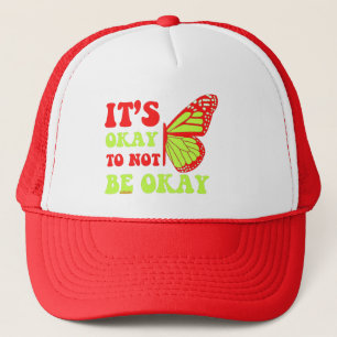 IT'S OKAY TO NOT BE OK butterfly edition Trucker Hat