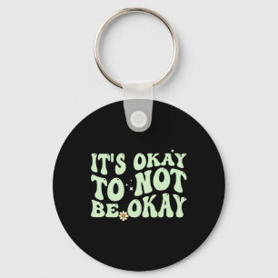 Its Okay To Not Be Okay Mental Health Awareness Keychain