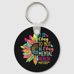 Its Okay To Not Be Okay Mental Health Awareness Su Keychain