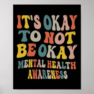 It's Okay To Not Be Okay Mental Health Awareness W Poster
