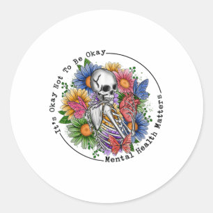 Its Okay To Not Be Okay Mental Health Floral Skele Classic Round Sticker
