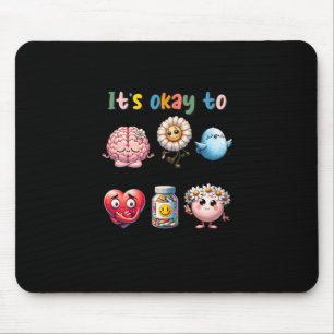 It's Okay To Not Be Okay - Mental Health Mouse Pad
