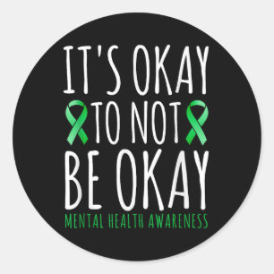 Its Okay To Not Be Okay Shirt Mental Health Awaren Classic Round Sticker