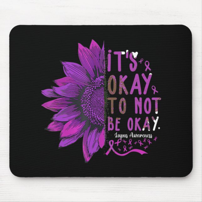 Its Okay To Not Be Okay Sunflower Lupus Awareness  Mouse Pad (Front)