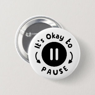 It's Okay to Pause - Self Care 2 Inch Round Button