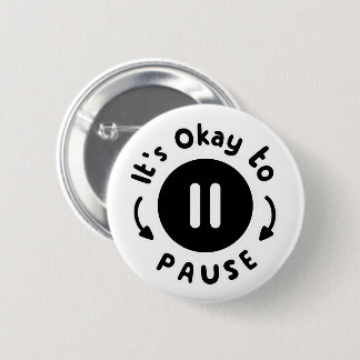 It's Okay to Pause - Self Care 2 Inch Round Button