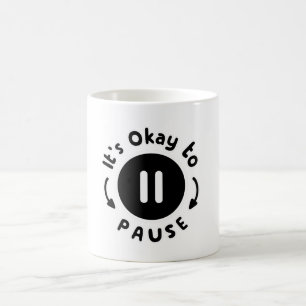 It's Okay to Pause - Self Care Coffee Mug